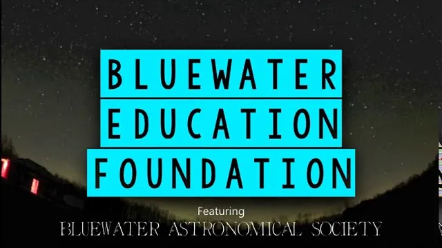 Collaboration video with the Bluewater Education Foundation and the Bluewater Astronomical Society